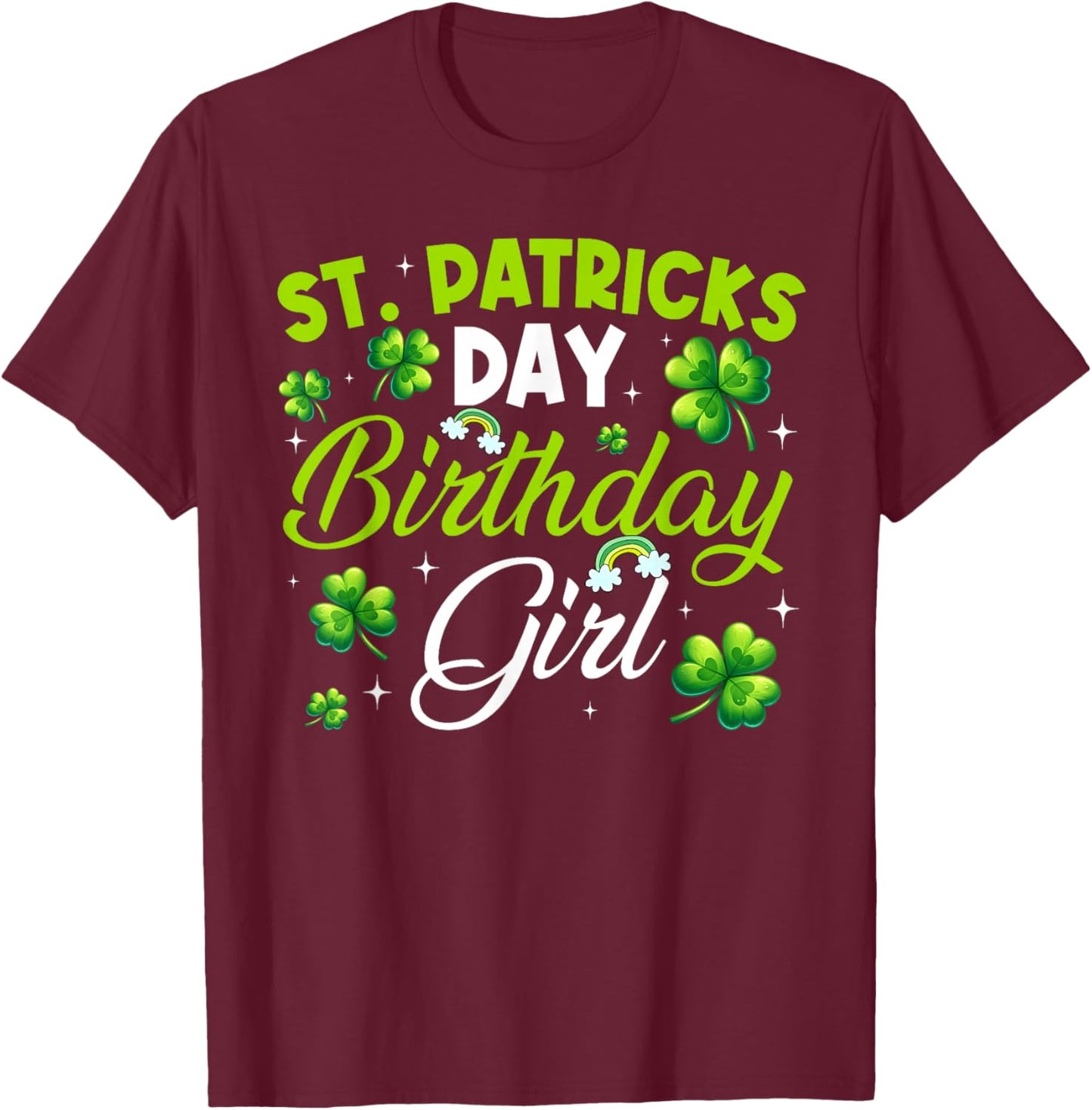 St Patricks Day Birthday Saint Paddys Girl Lucky Shamrock T-Shirt - T-Shirt | Maroon