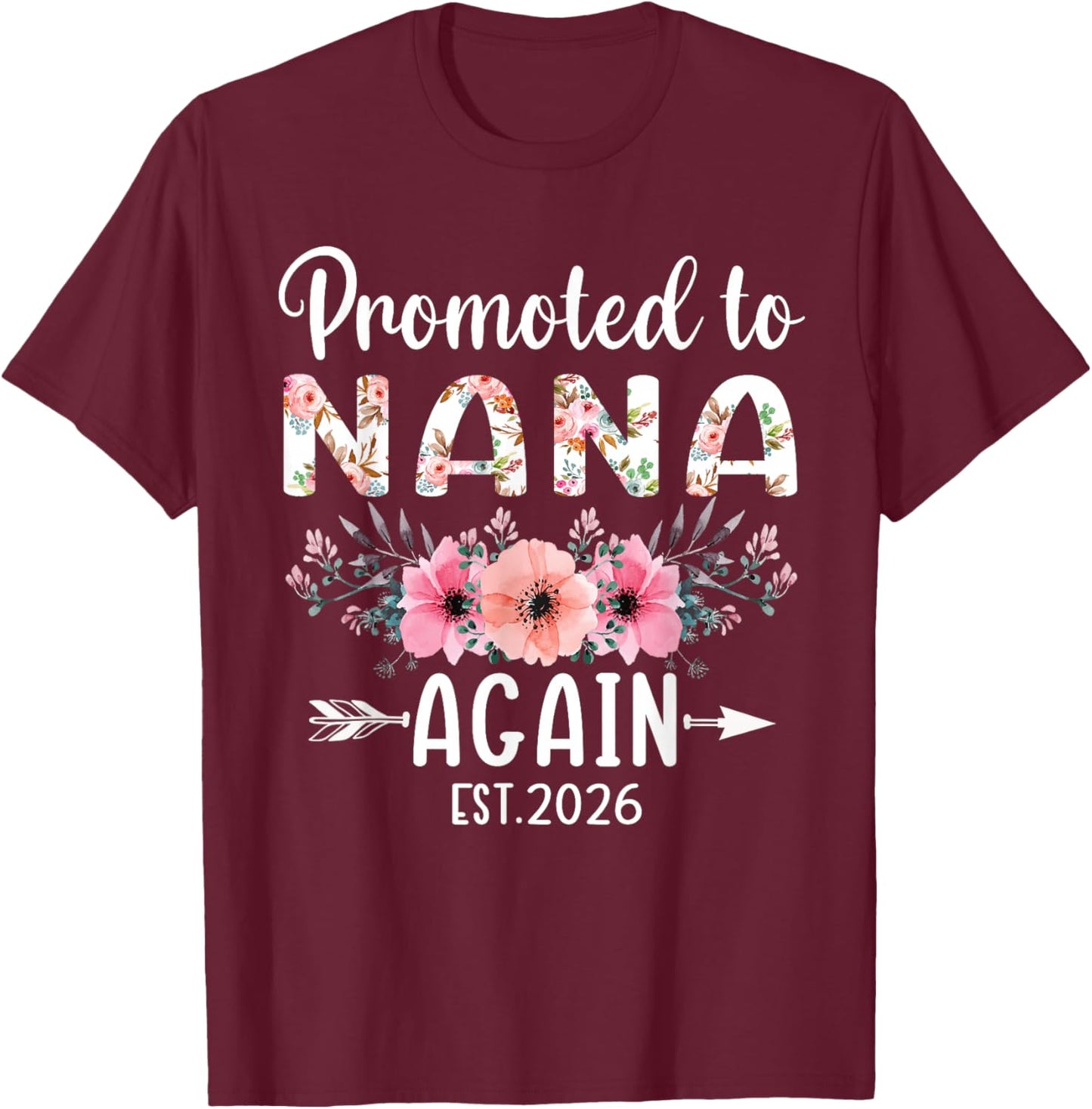 Promoted to Nana Again Est 2026 Flower T-Shirt - T-Shirt | Maroon