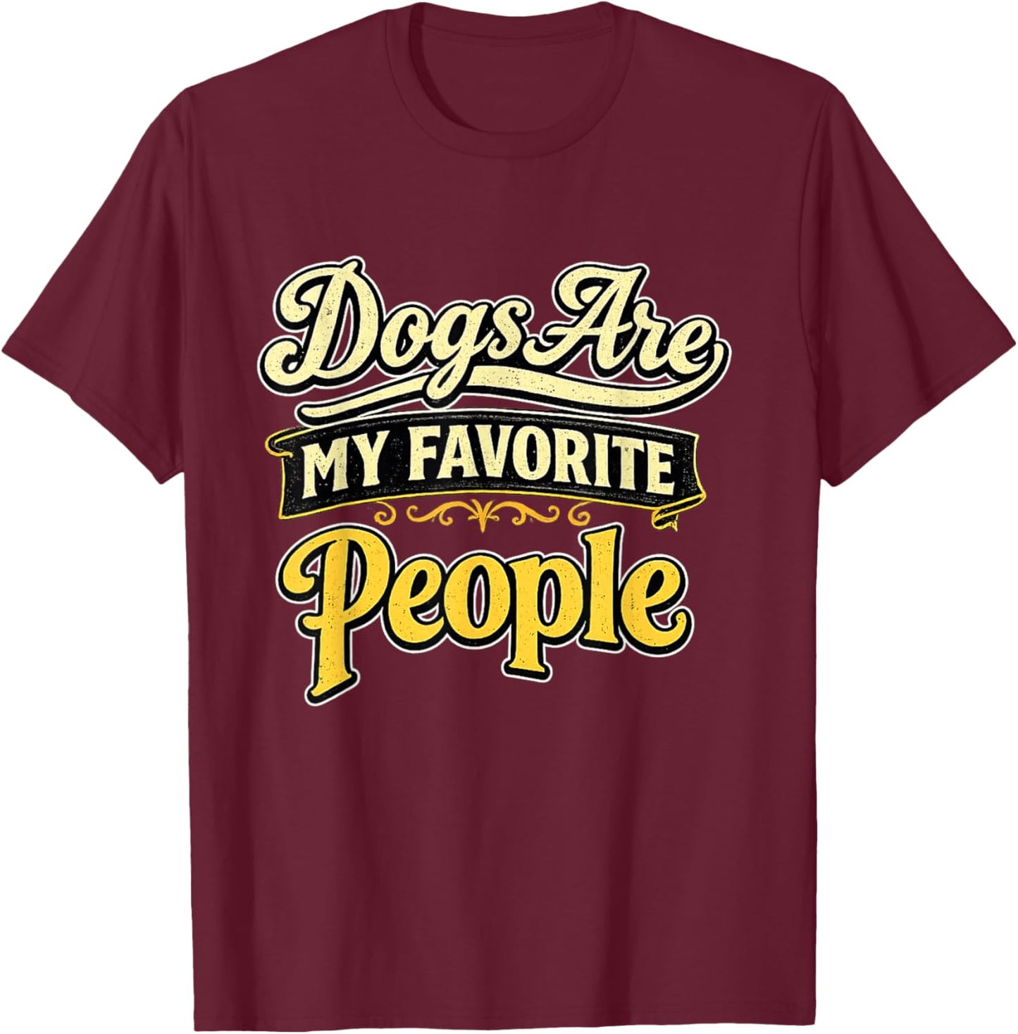 Dogs are My Favorite People Vintage Dog Lover Shirt T-Shirt - T-Shirt | Maroon