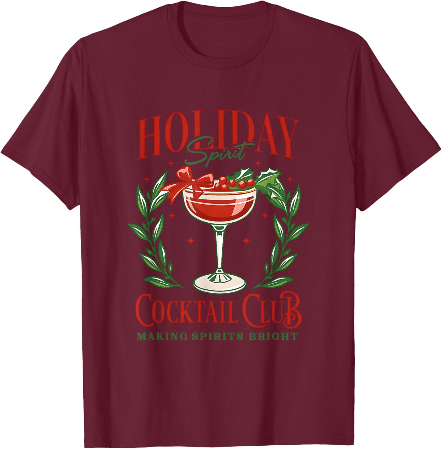 Holiday Cocktail Club Making Spirits Bright T-Shirt - T-Shirt | Maroon