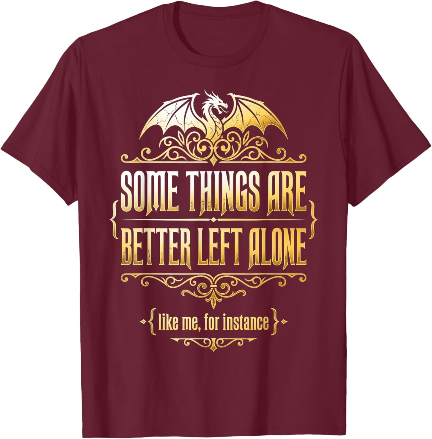 Introvert Humor Some Things are Better Left Alone T-Shirt - T-Shirt | Maroon