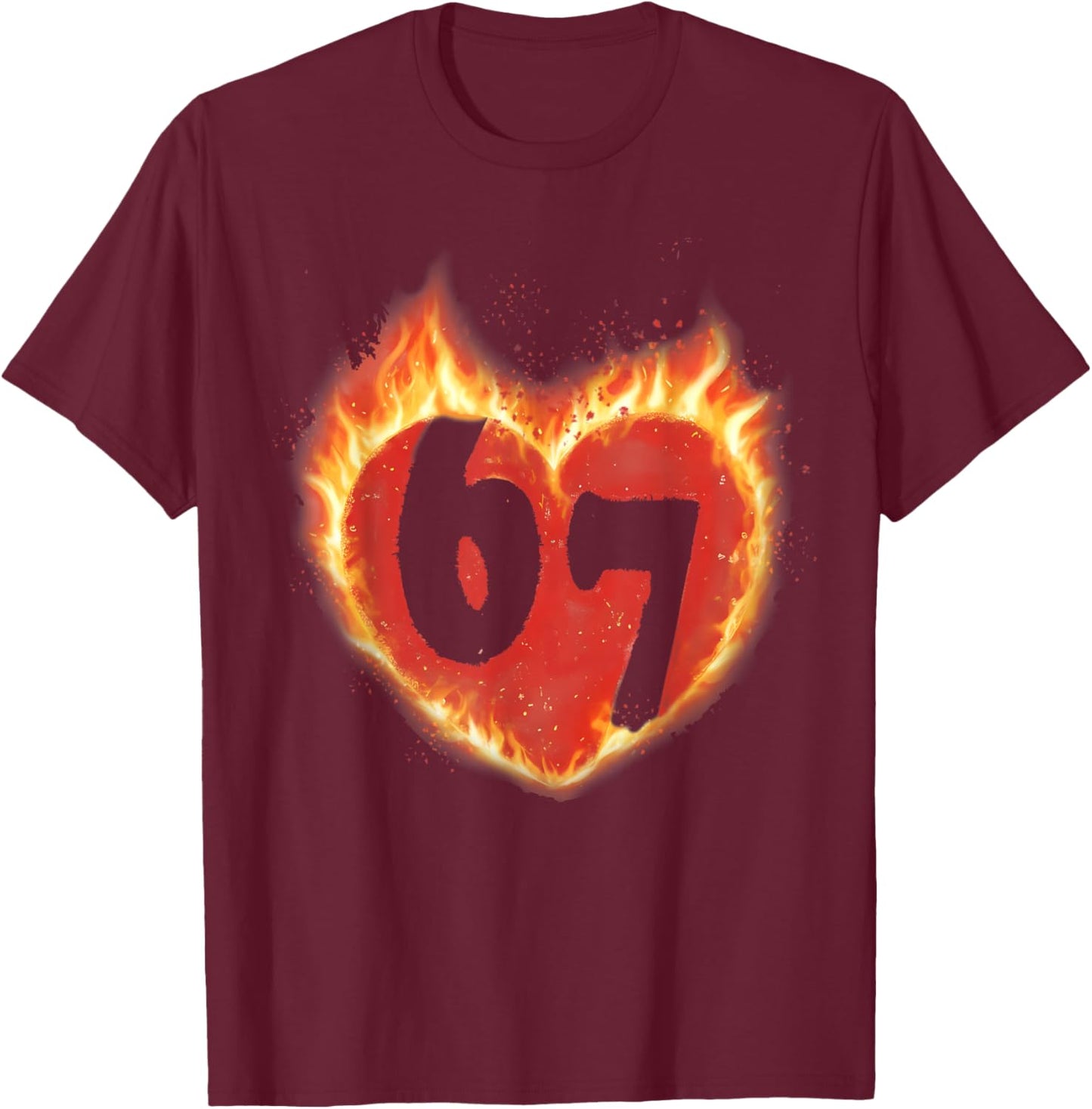 Fire Six Seven Valentine Meme 67 Heart Couple Lover Gifts T-Shirt - T-Shirt | Maroon