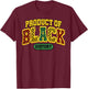Product of Black History African American Melanin King Queen T-Shirt - T-Shirt | Maroon