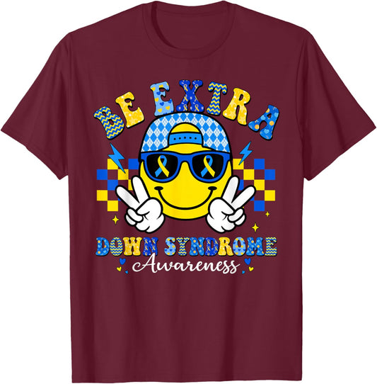 Be Extra Down Syndrome Awareness Smile Face Men Women Kids T-Shirt - T-Shirt | Maroon
