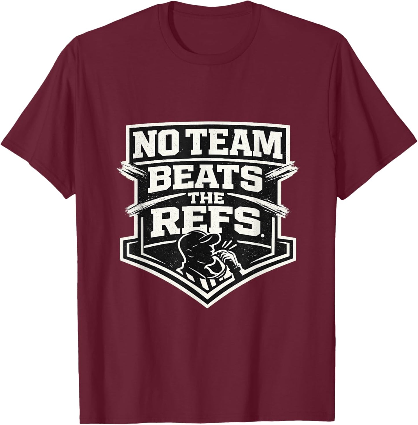 No Team Beats The Refs - Funny Sports Fan Humor T-Shirt - T-Shirt | Maroon