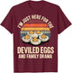 I'm Just Here for The Deviled Eggs and Family Drama T-Shirt - T-Shirt | Maroon