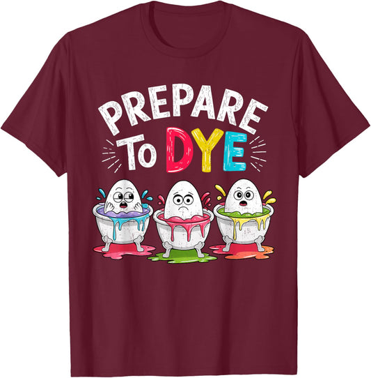 Prepare to Dye Funny Easter Women Retro Men's Easter T-Shirt - T-Shirt | Maroon