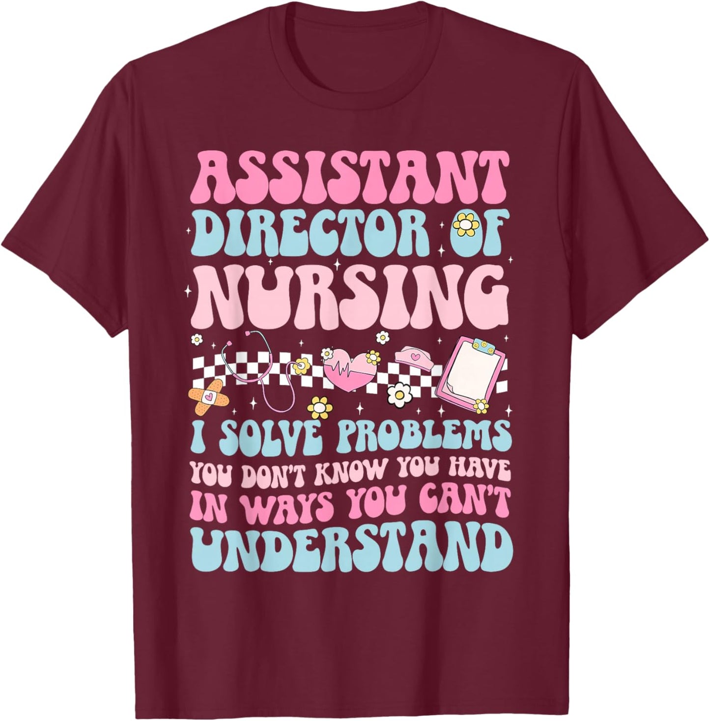 Assistant Director of Nursing ADON Appreciation T-Shirt - T-Shirt | Maroon