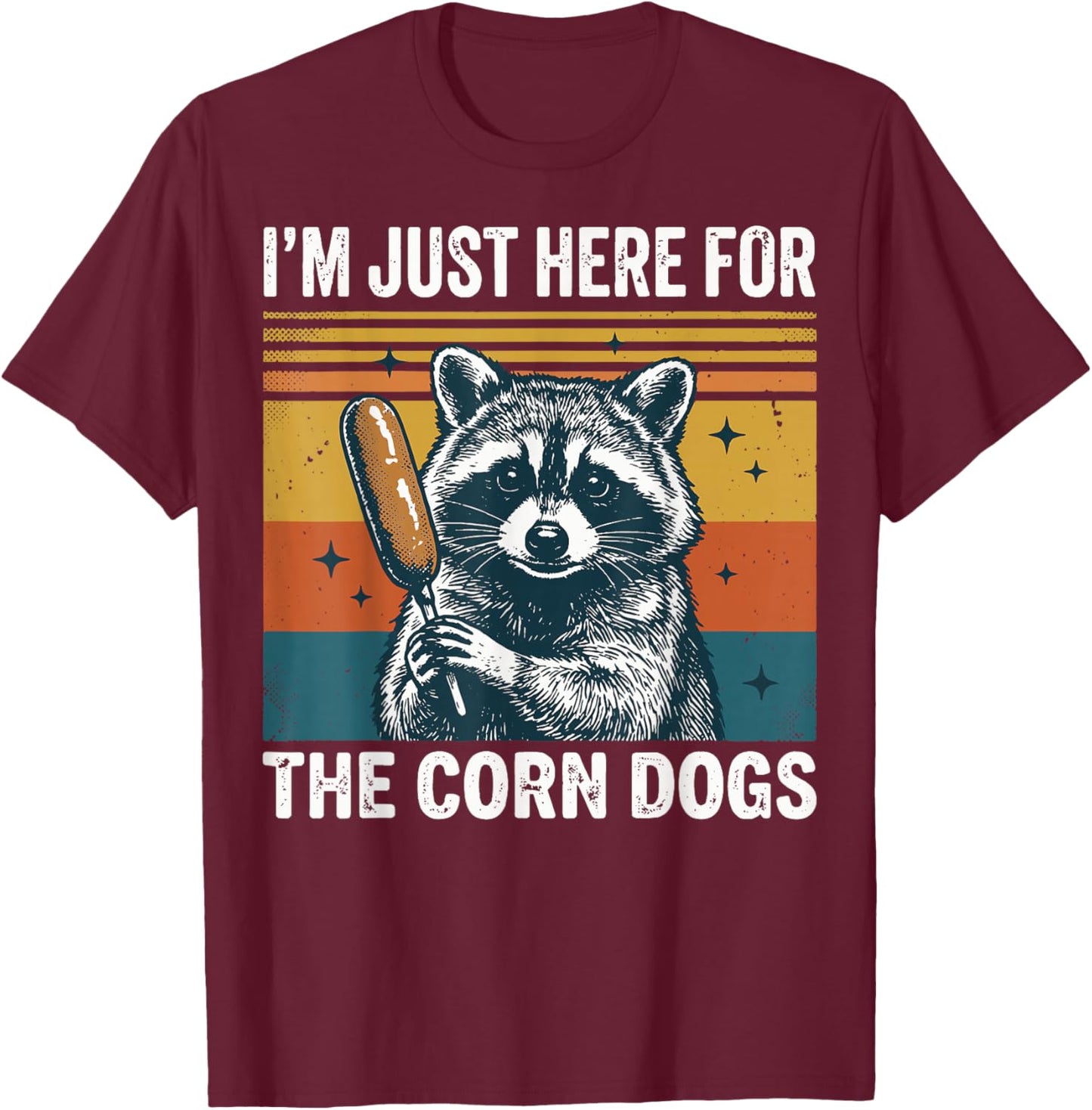 I'm Just Here for The Corn Dogs T-Shirt - T-Shirt | Maroon