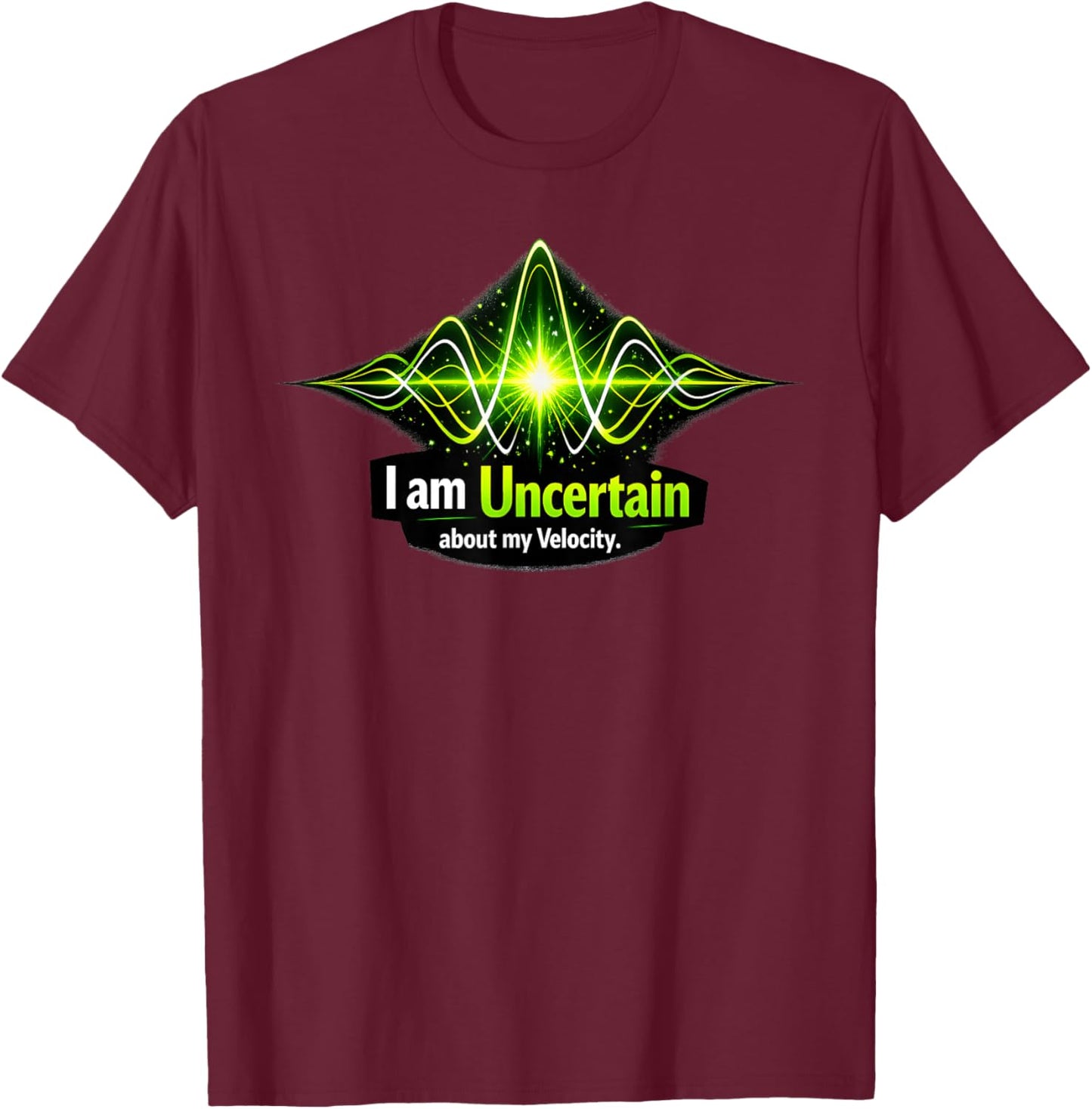 Heisenberg Uncertainty Principle Physics T-Shirt - T-Shirt | Maroon
