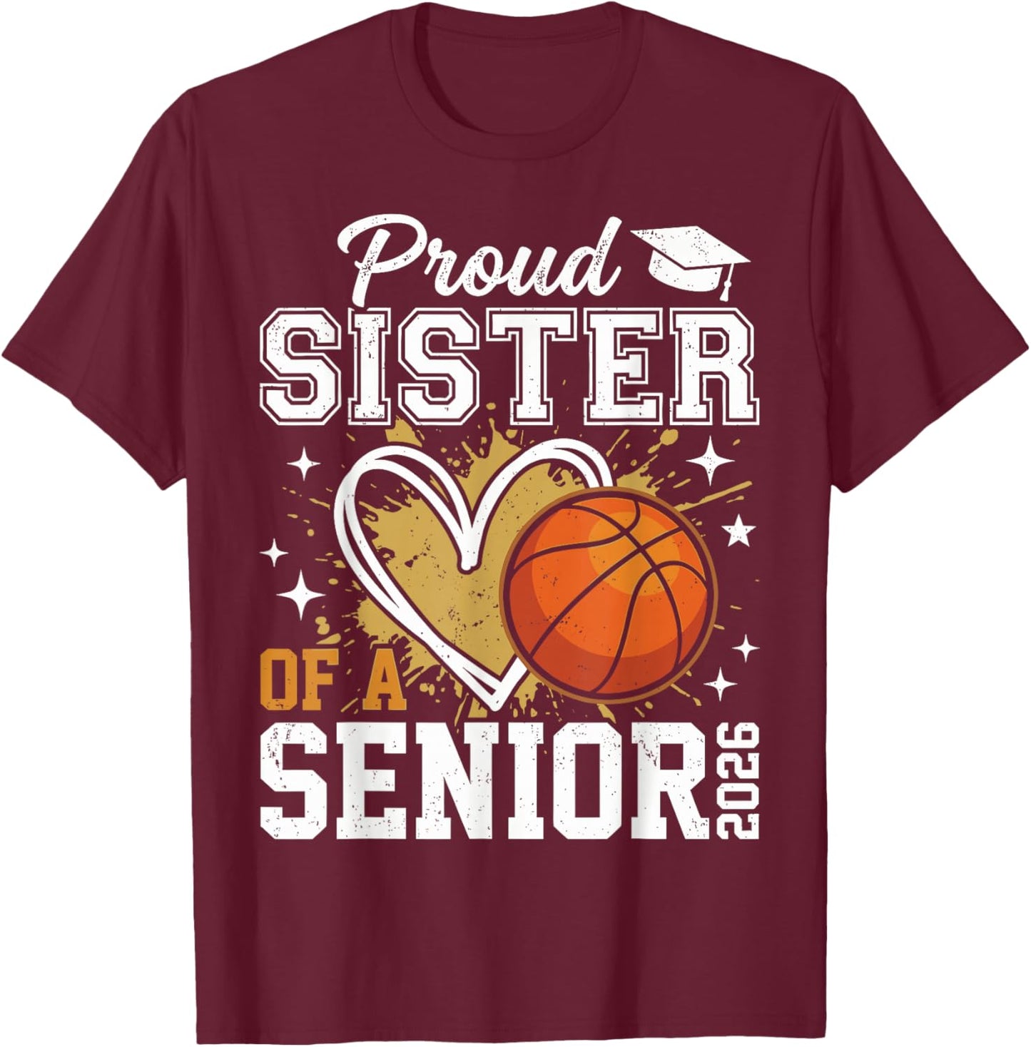 Proud Sister of a Senior 2026 Basketball Graduation Class of T-Shirt - T-Shirt | Maroon
