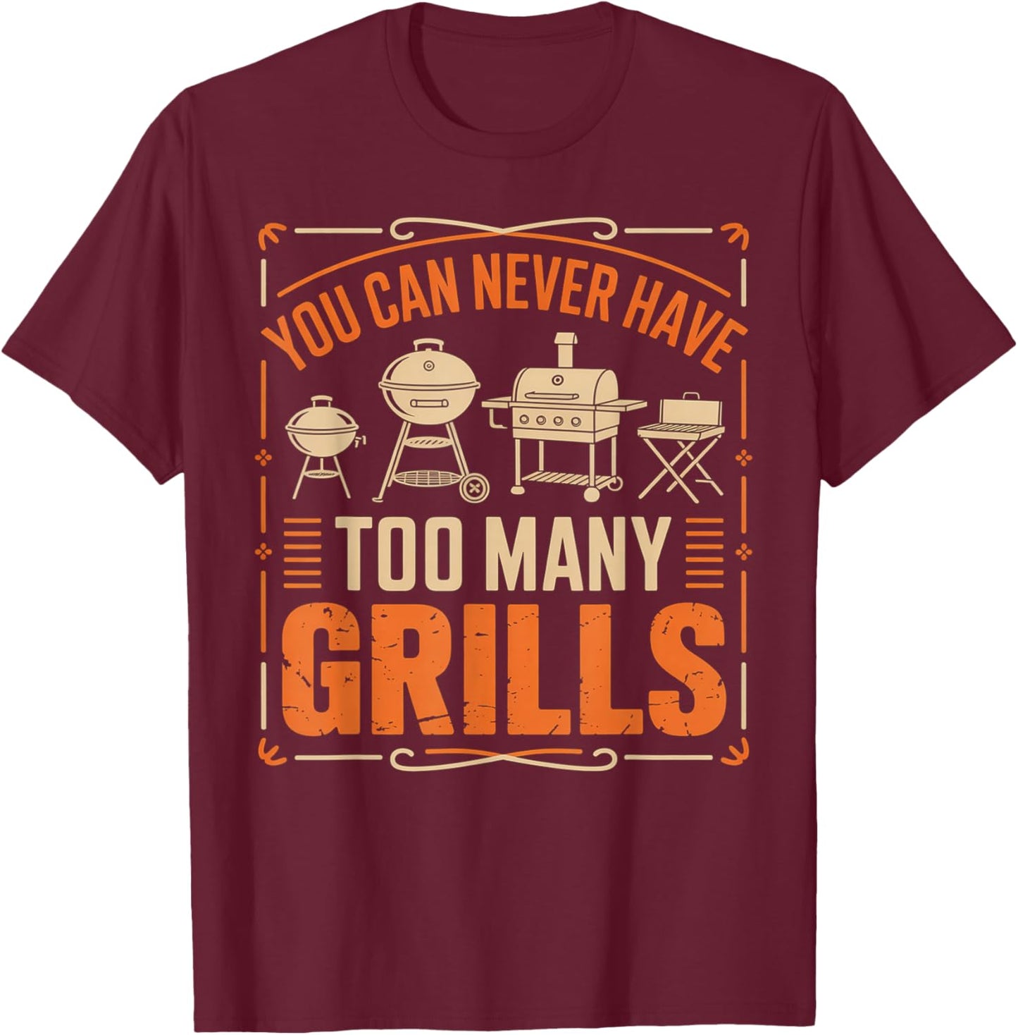 BBQ Lover You Can Never Have Too Many Grills T-Shirt - T-Shirt | Maroon