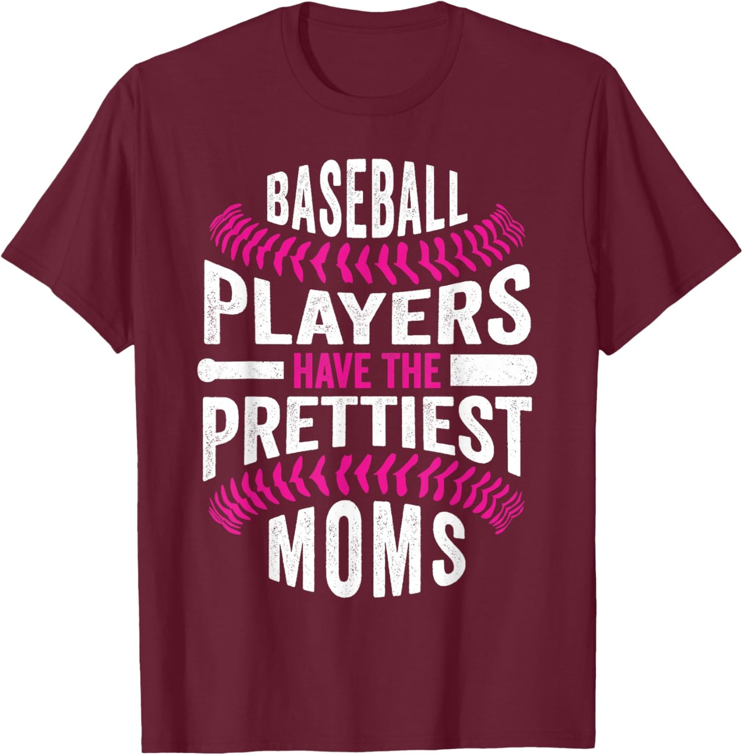 Baseball Players Have The Prettiest Moms T-Shirt - T-Shirt | Maroon