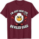 I'm Just Here for Deviled Eggs Halloween T-Shirt - T-Shirt | Maroon