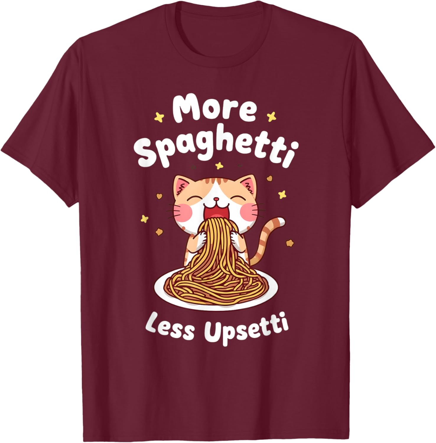 Spaghetti Lover More Spaghetti Less Upsetti Girls Women Kids T-Shirt - T-Shirt | Maroon