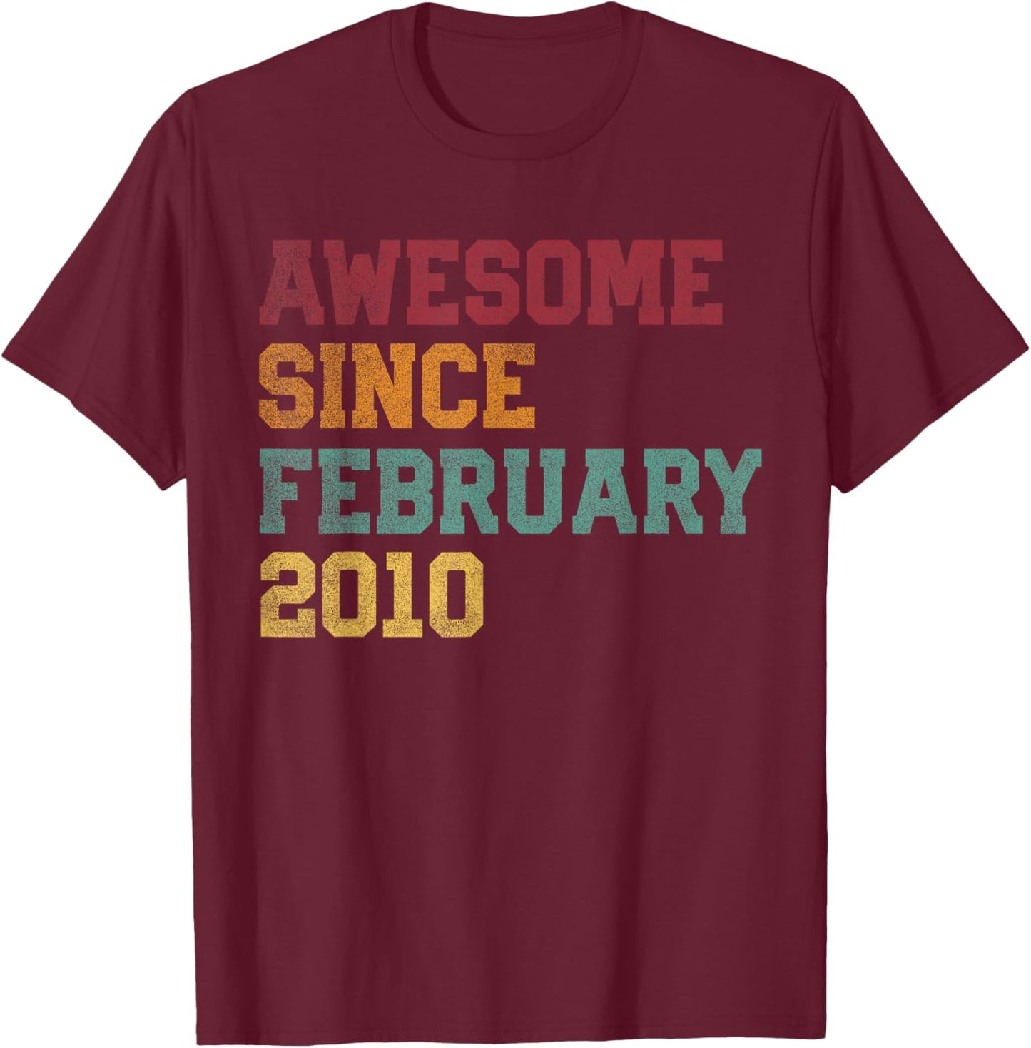 Awesome Since February 2010 16th Birthday 16 Years Old T-Shirt - T-Shirt | Maroon