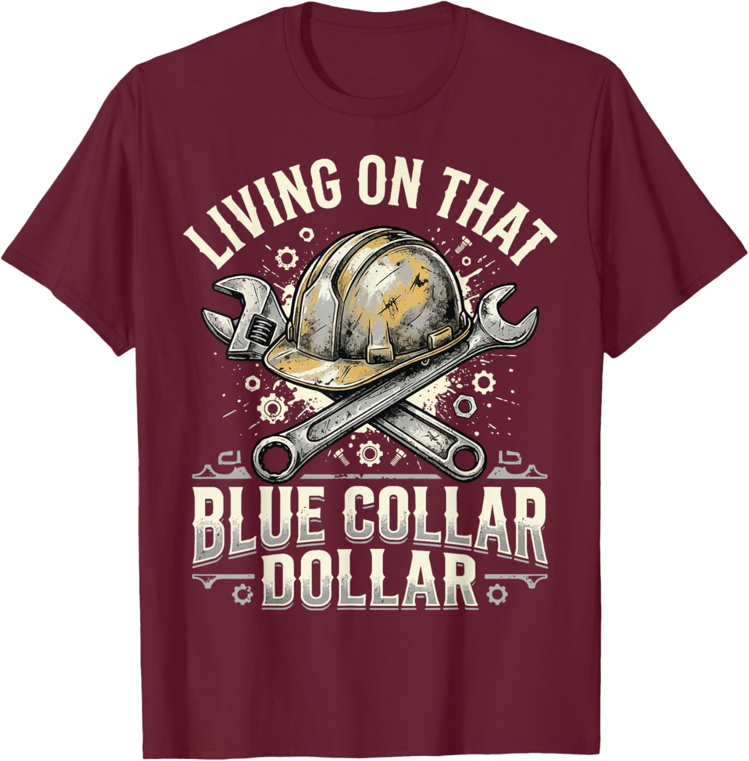 Living On that Blue Collar Dollar T-Shirt - T-Shirt | Maroon