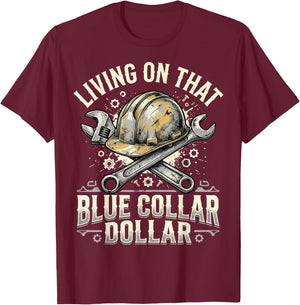 Living On that Blue Collar Dollar T-Shirt - T-Shirt | Maroon