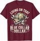 Living On that Blue Collar Dollar T-Shirt - T-Shirt | Maroon