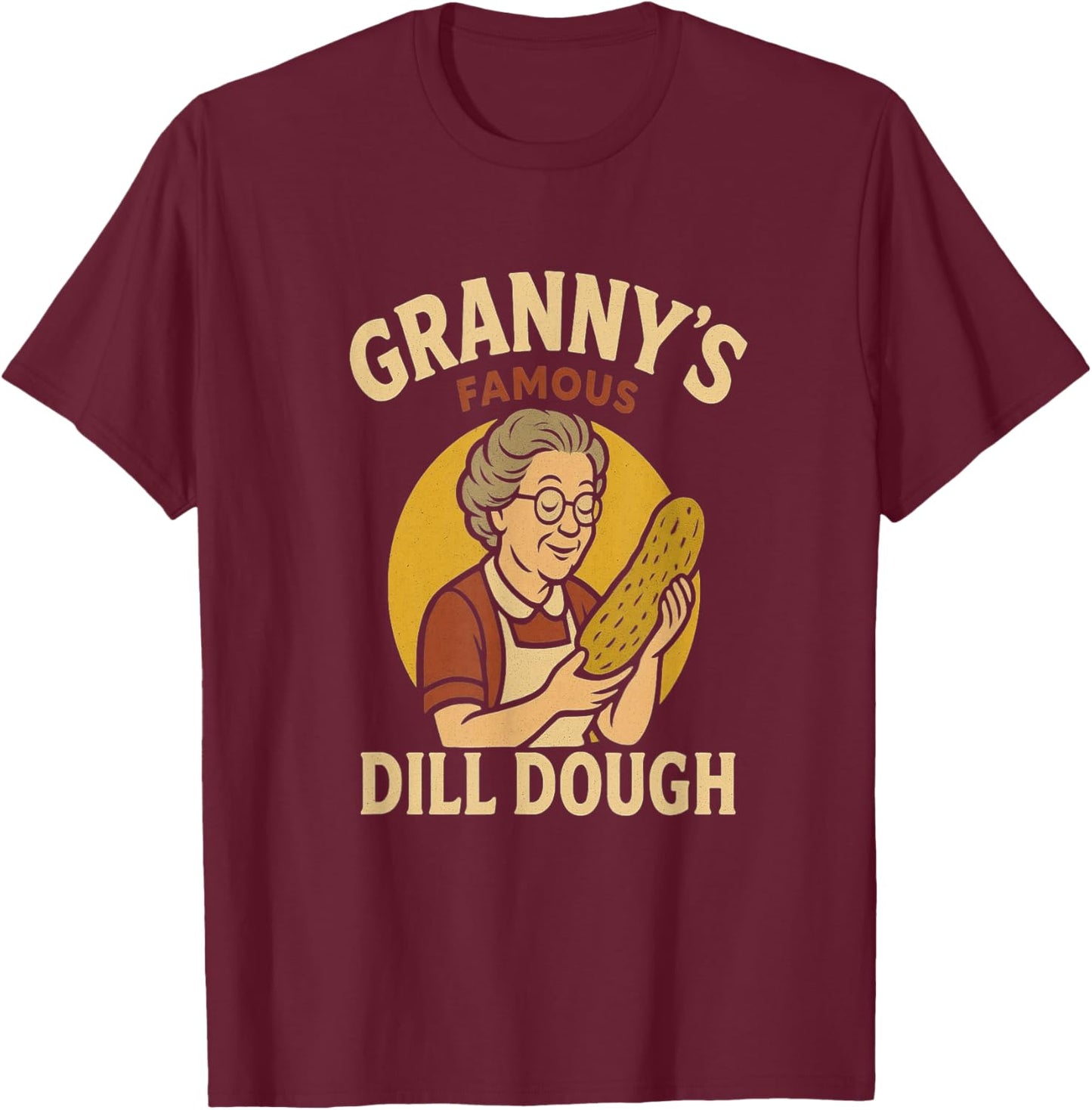 Grannys Famous Dill Dough Retro Grandma Humor Wordplay Fun T-Shirt - T-Shirt | Maroon