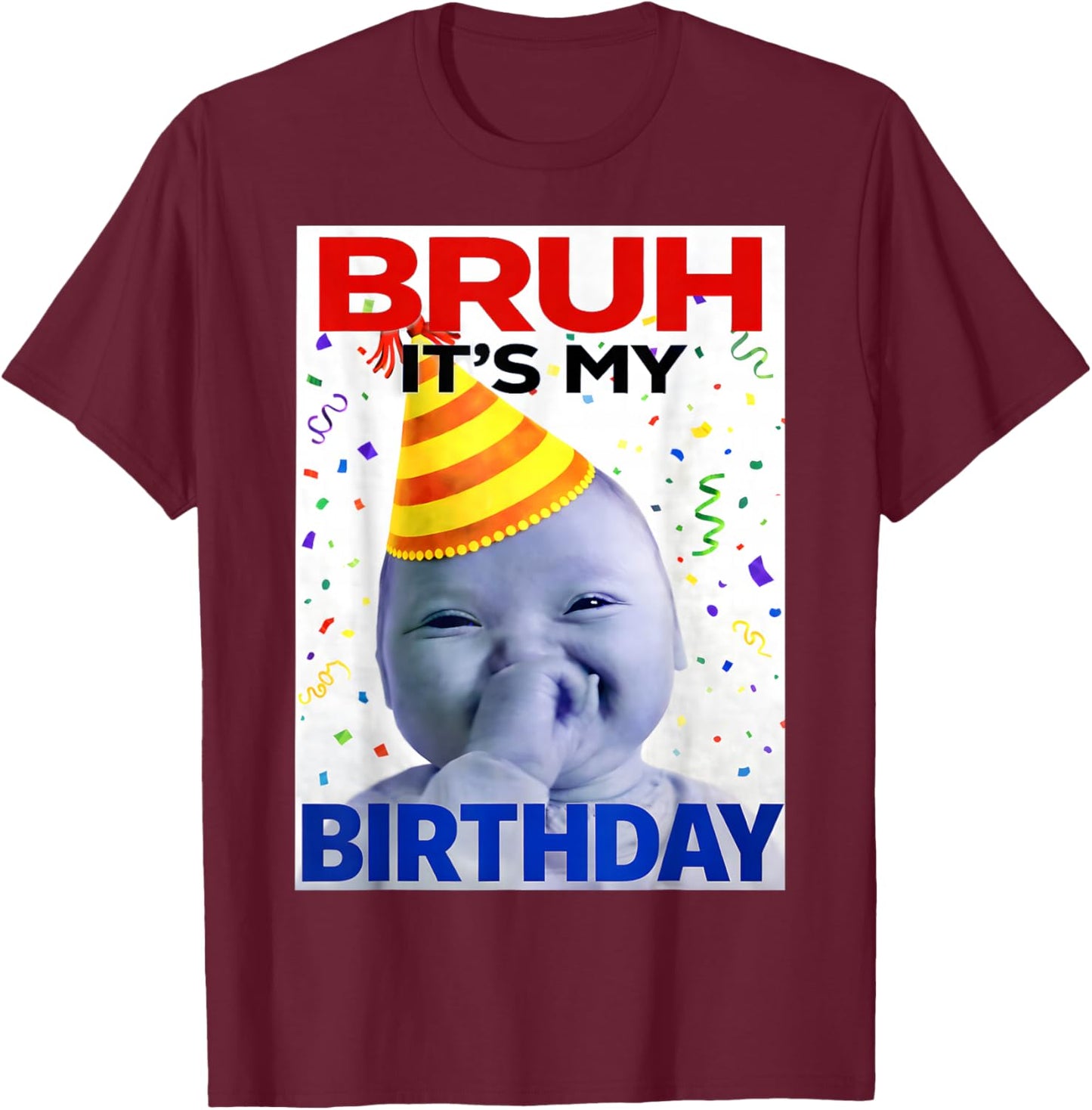 Bruh It's My Birthday Funny Brainrot Gifts for Boy Girl Kid T-Shirt - T-Shirt | Maroon