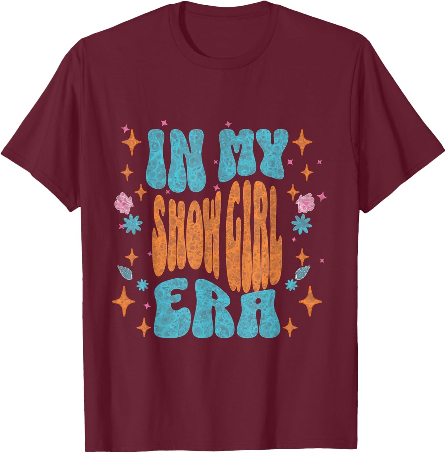 Show Girl Life in My Show Girl Era Groovy T-Shirt - T-Shirt | Maroon