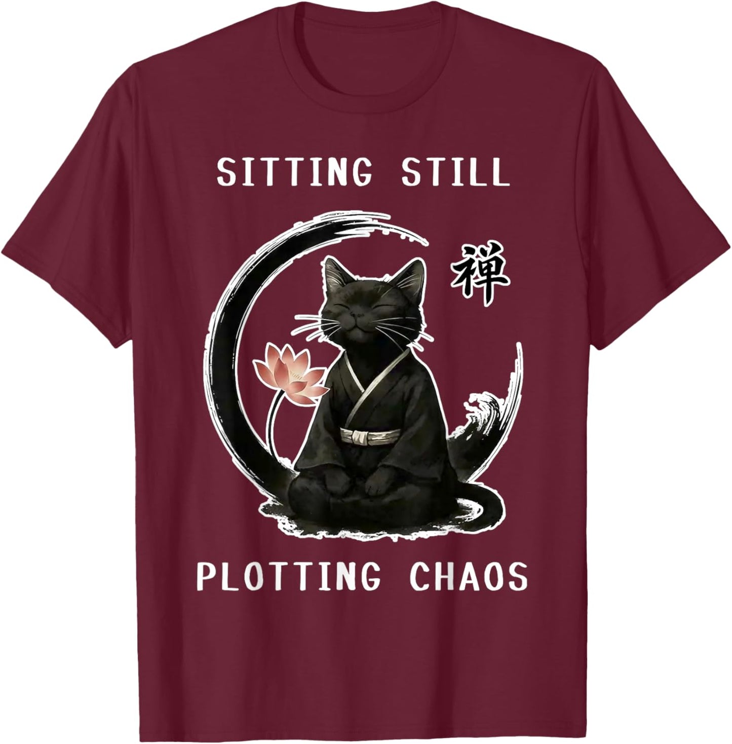 Sitting Still Plotting Chaos Calming Zen Black Cat Funny Art T-Shirt - T-Shirt | Maroon