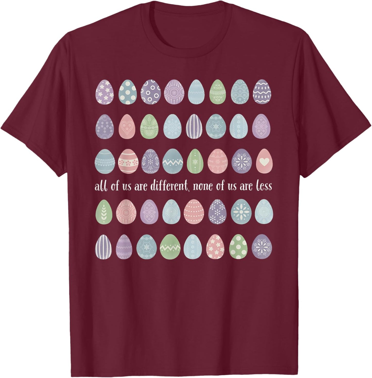 All of Us are Different None of Us Less Inclusion Easter Day T-Shirt - T-Shirt | Maroon
