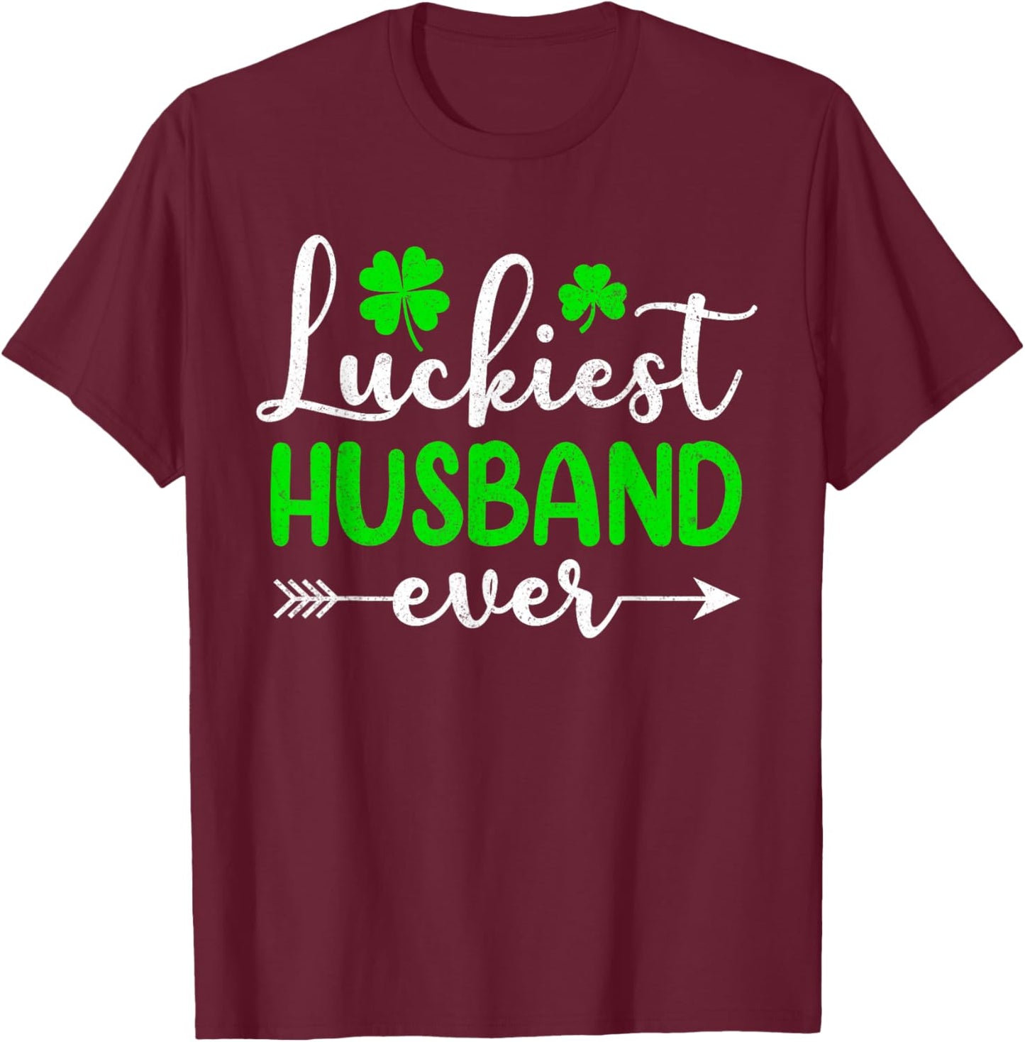 Luckiest Husband Ever Matching Family St. Patrick’s Day T-Shirt - T-Shirt | Maroon