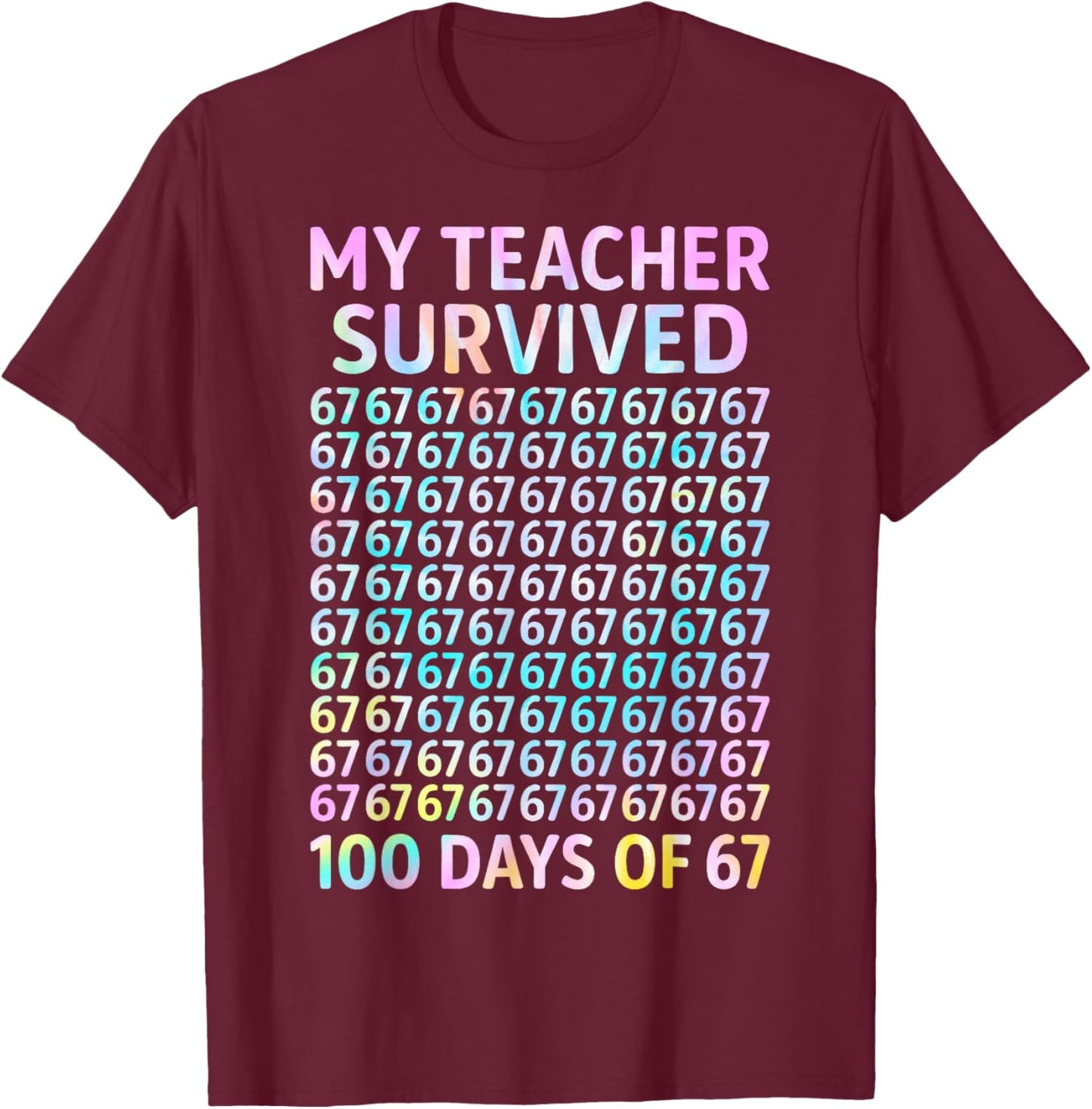 My Teacher Survived 100 Days of 67 100th Day of School Kids T-Shirt - T-Shirt | Maroon