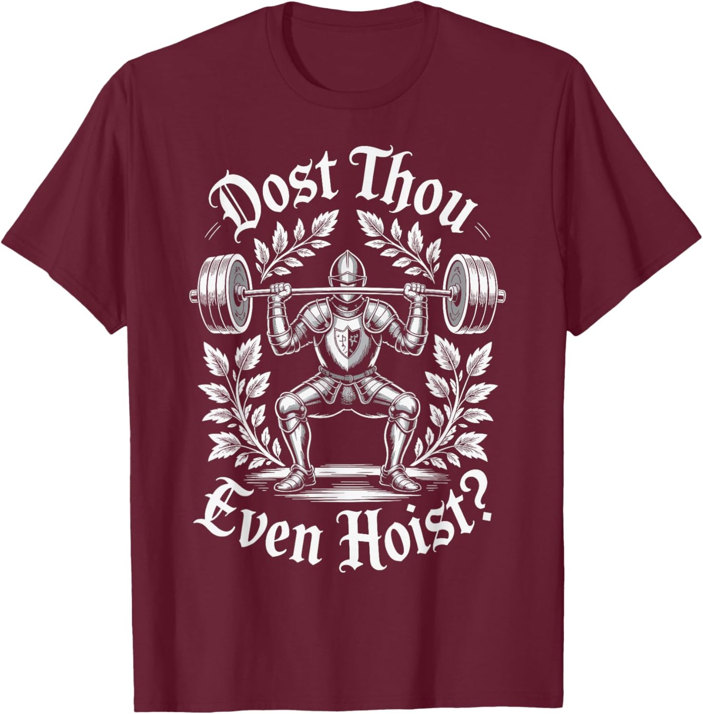 Dost Thou Even Hoist? T-Shirt - T-Shirt | Maroon