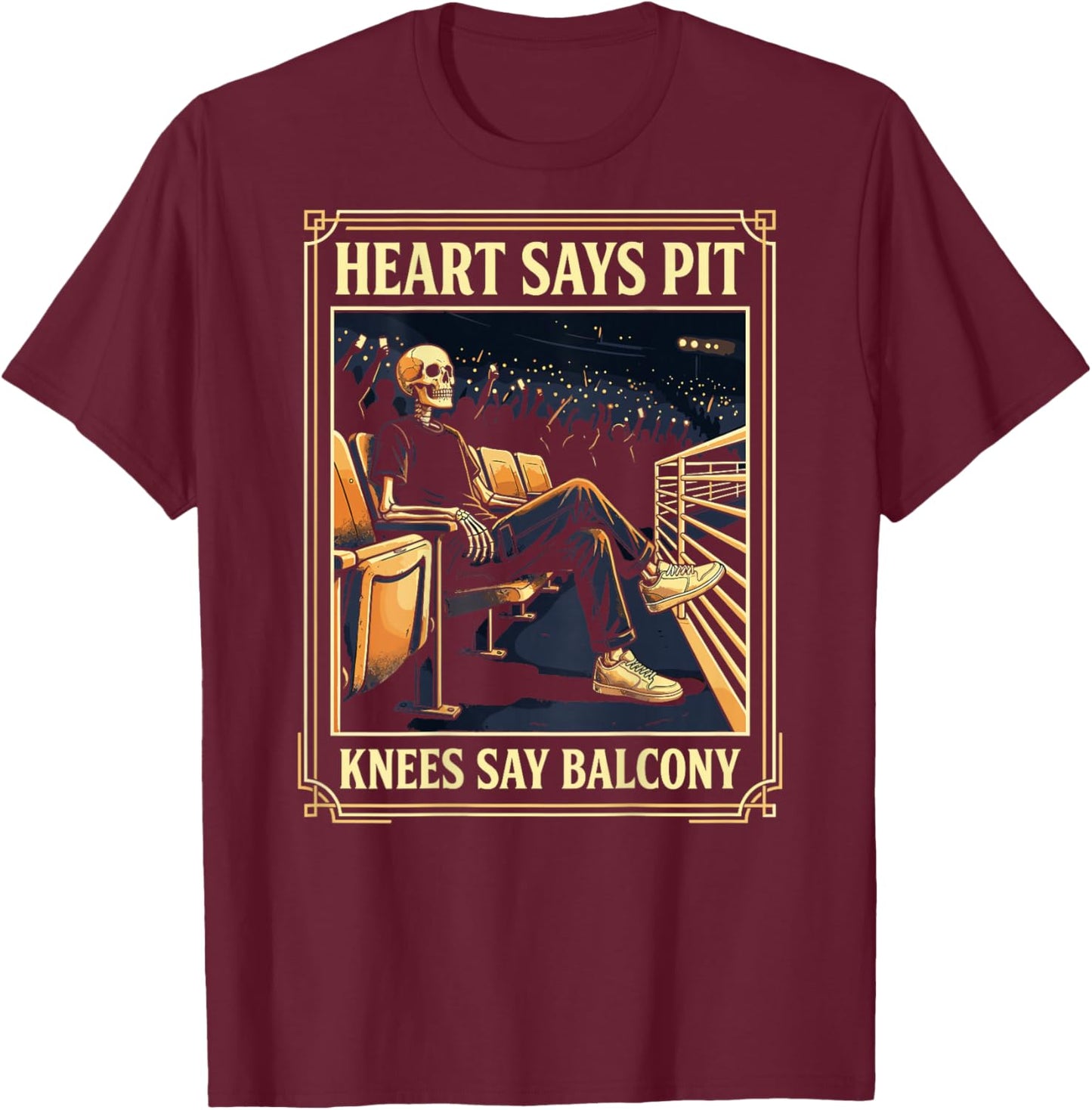 Heart Says Pit Knees Say Balcony Music Concert Lovers (Back) T-Shirt - T-Shirt | Maroon