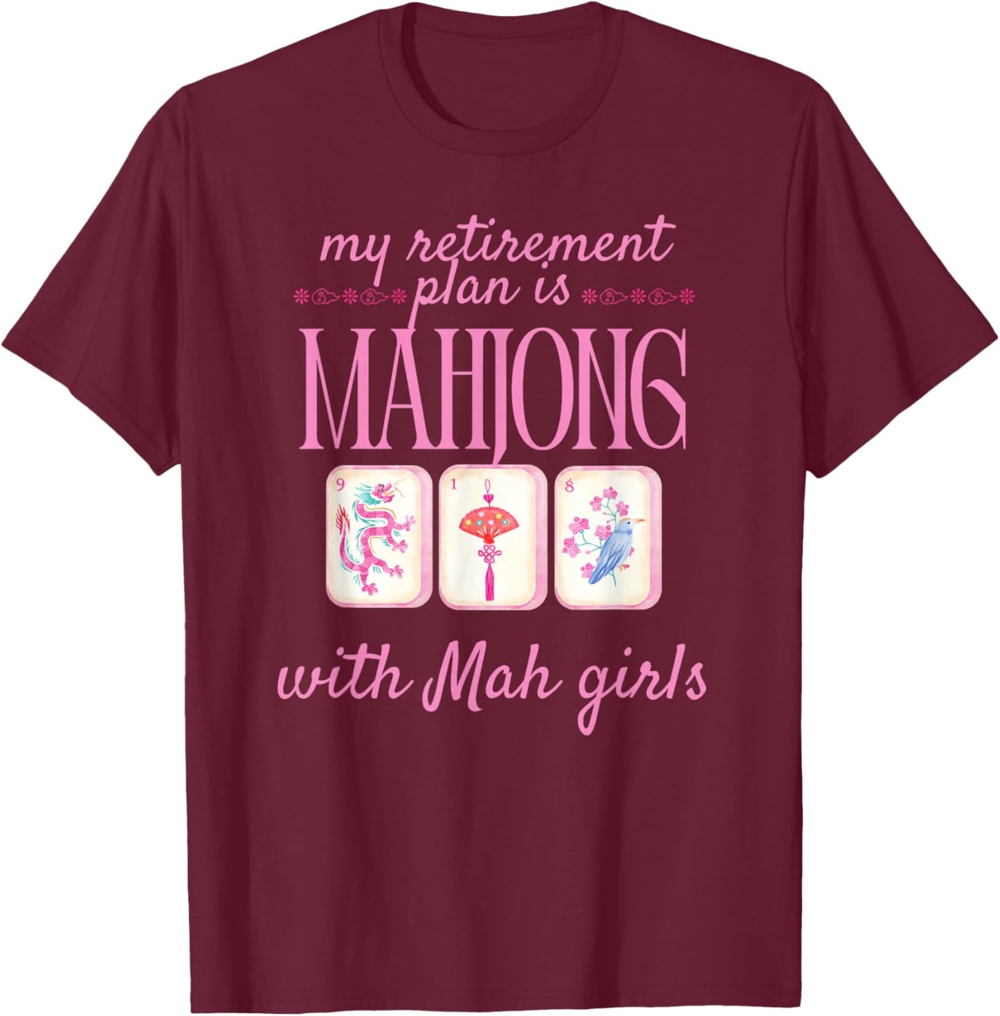 My Retirement Plan is Mahjong with mah Girls Mahjong T-Shirt - T-Shirt | Maroon