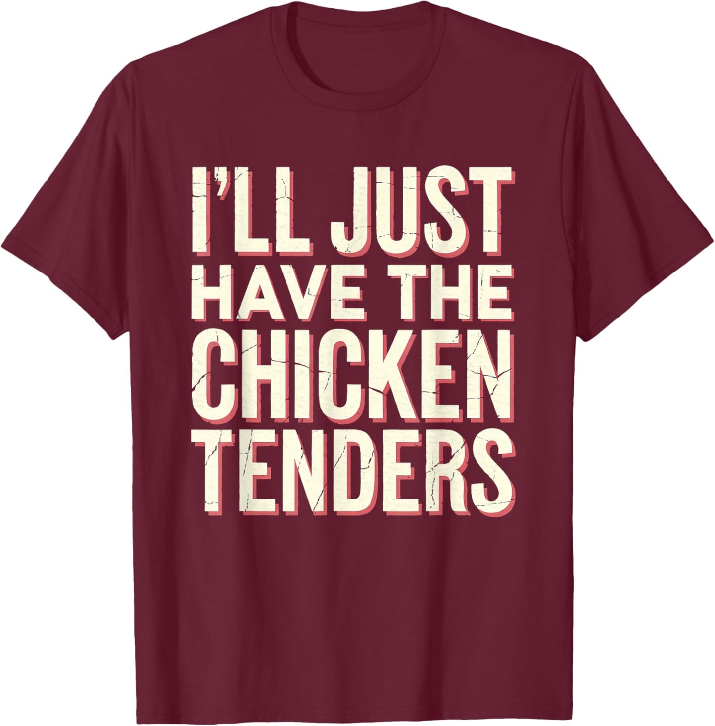 Vintage I'll Just Have The Chicken Tenders Fast Food T-Shirt - T-Shirt | Maroon