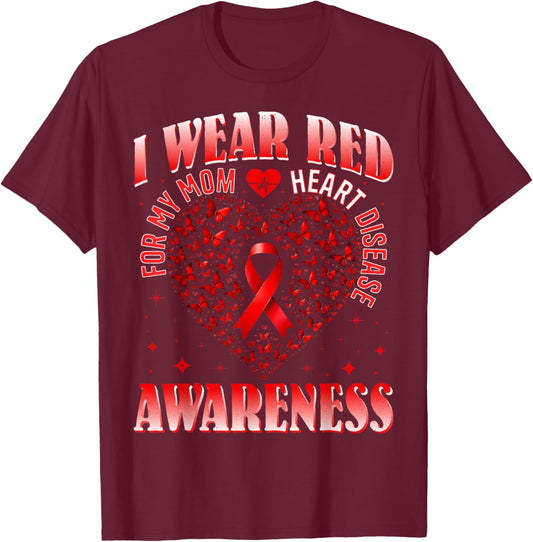 I Wear Red for My Mom Heart Disease Awareness Son Daughter T-Shirt - T-Shirt | Maroon