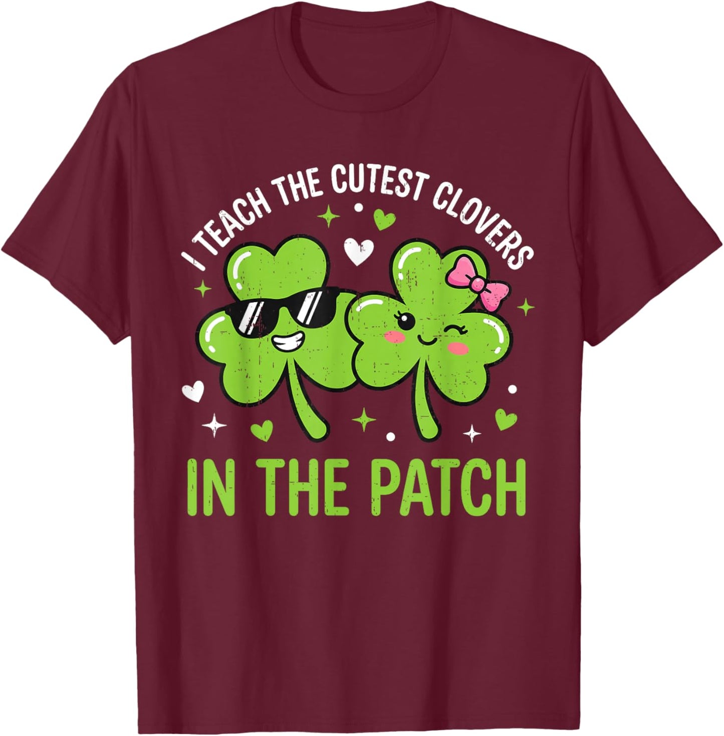 I Teach The Cutest Clovers in Patch St Patricks Day Teacher T-Shirt - T-Shirt | Maroon