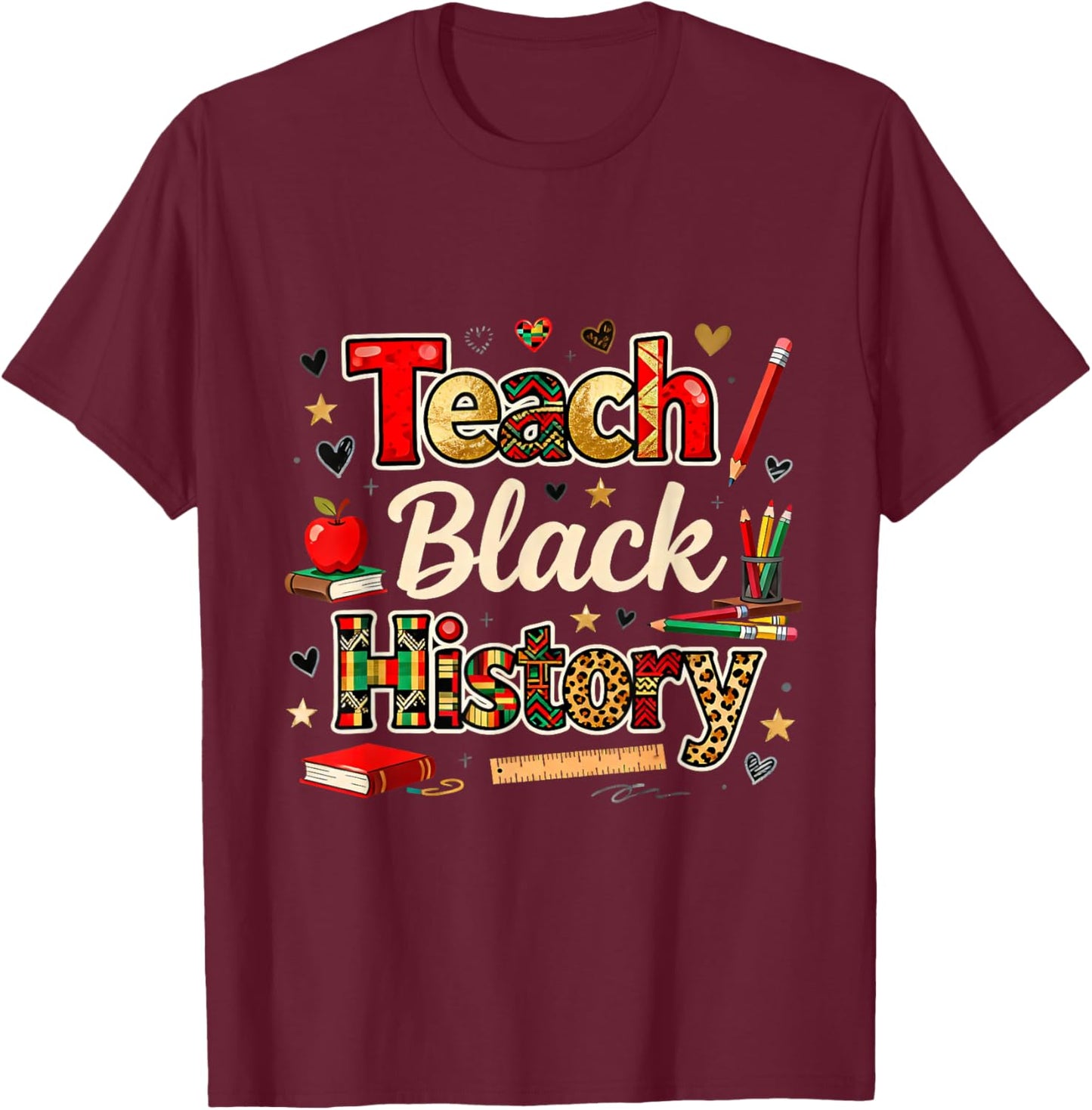 Teach Black History Classroom Education Pride T-Shirt - T-Shirt | Maroon