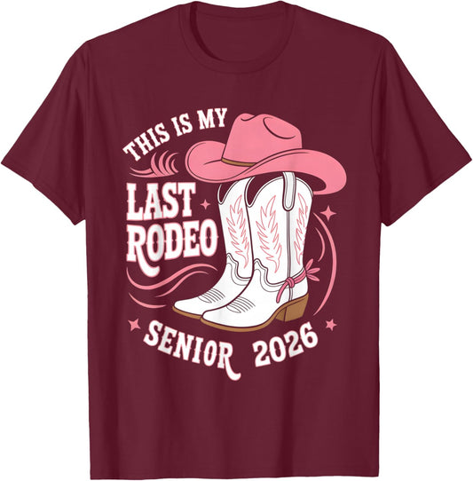Senior 2026 My Last Rodeo Pink Cowgirl Hat Boots T-Shirt - T-Shirt | Maroon