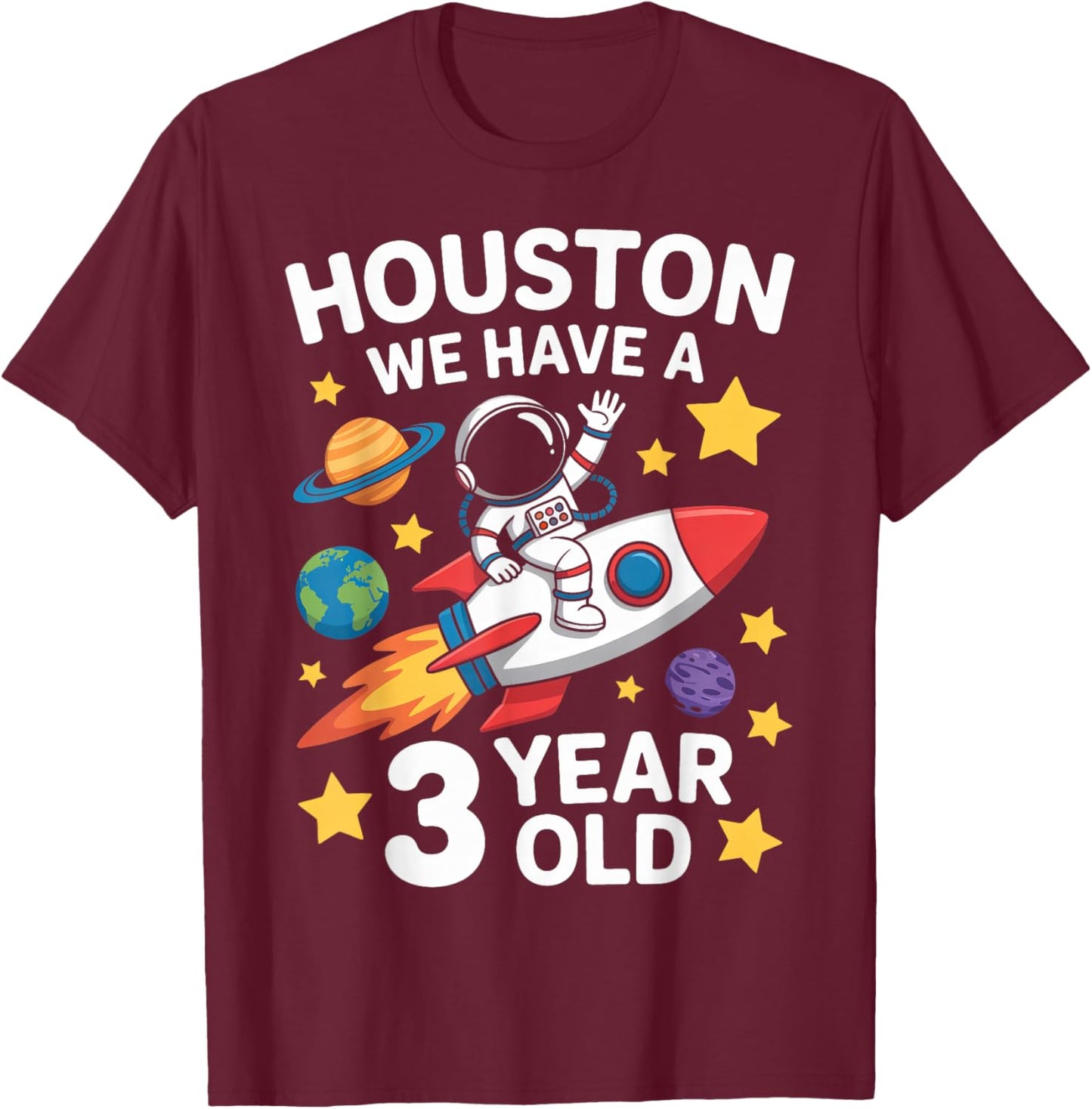 3Rd Birthday Houston We Have A 3 Year Old Astronaut T-Shirt - T-Shirt | Maroon