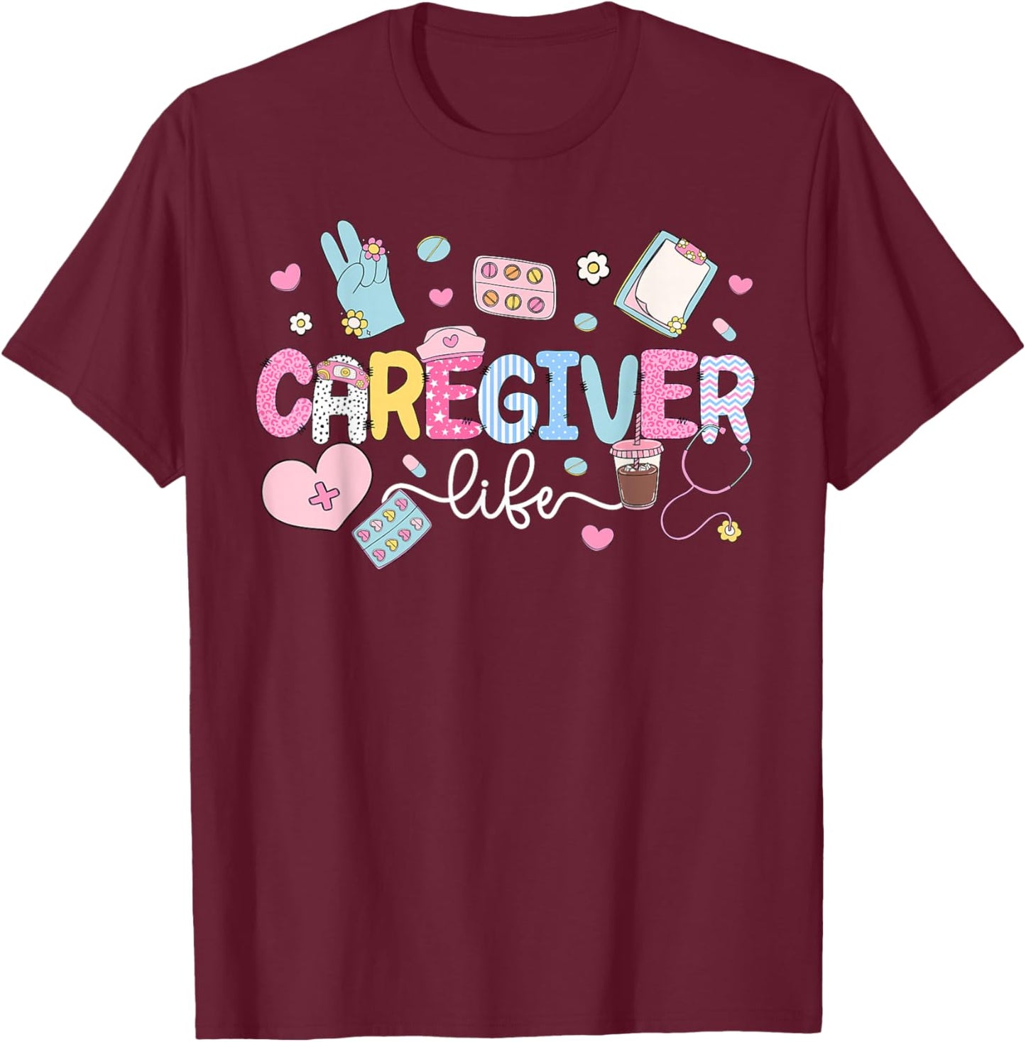Caregiver Life Caregiving Caregivers T-Shirt - T-Shirt | Maroon