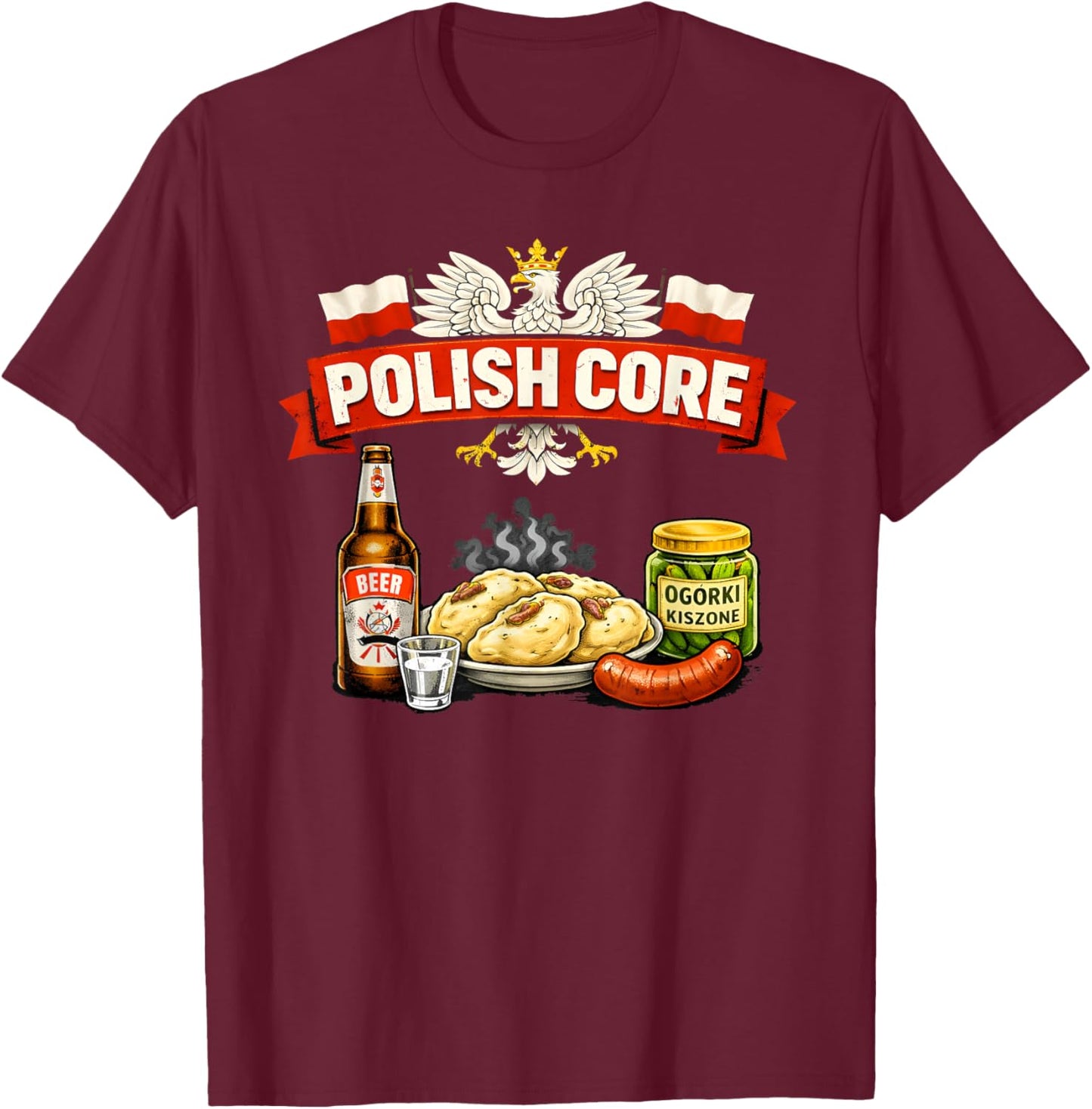 Polish Core Love Poland Polish Food Vodka Proud Polish Man T-Shirt - T-Shirt | Maroon