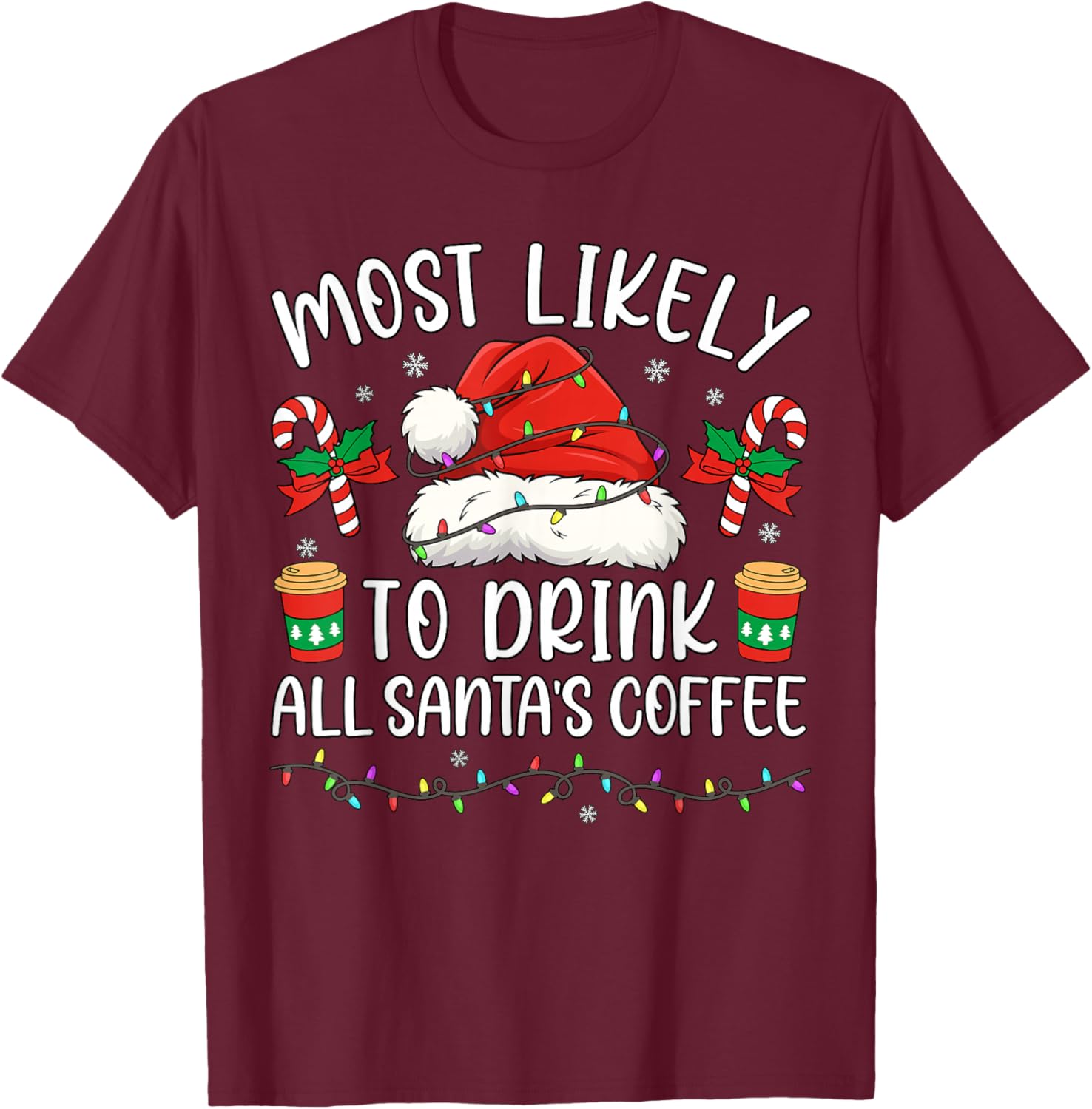 Most Likely to Drink All Santa's Coffee Christmas Matching T-Shirt - T-Shirt | Maroon
