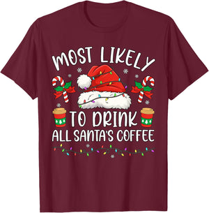 Most Likely to Drink All Santa's Coffee Christmas Matching T-Shirt - T-Shirt | Maroon