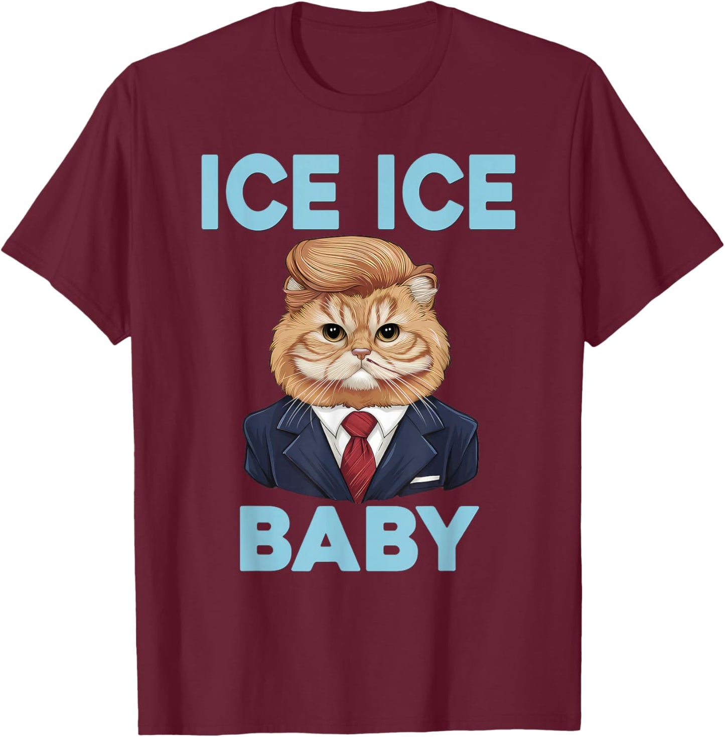 Ice Ice Baby Funny Trump Cat Design Pro Ice Pro Trump T-Shirt - T-Shirt | Maroon