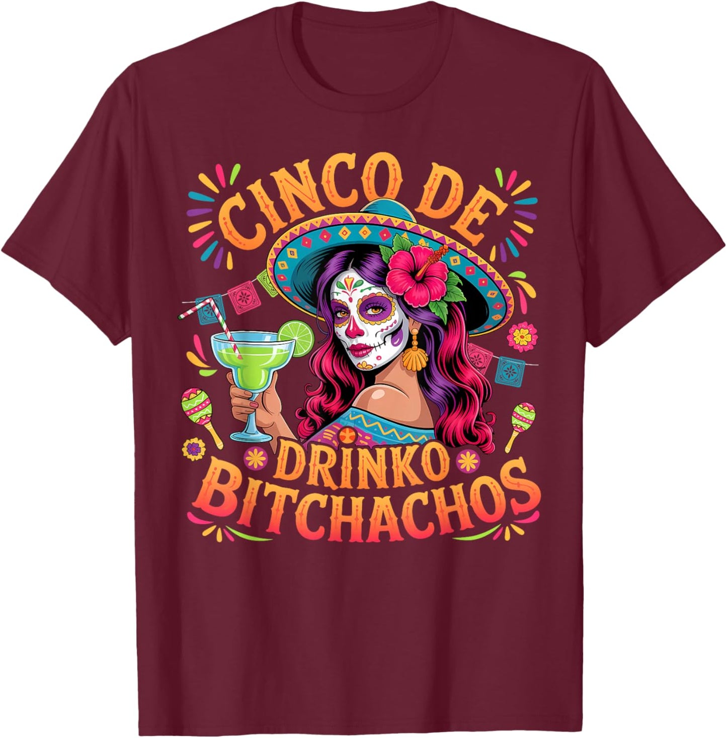 Cinco De Mayo Funny Mexican Party Cinco De Drinko Bitchachos T-Shirt - T-Shirt | Maroon