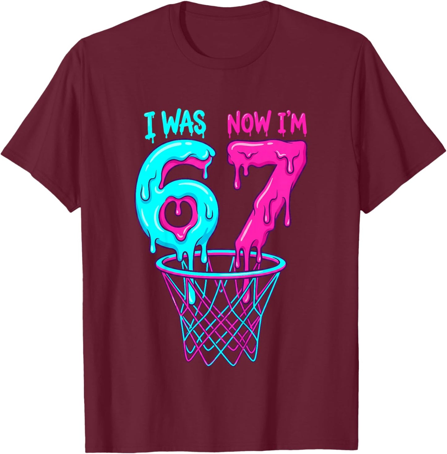 I was 6 Now I'm 7 Years Old Birthday Bday 67 Six Seven Meme T-Shirt - T-Shirt | Maroon