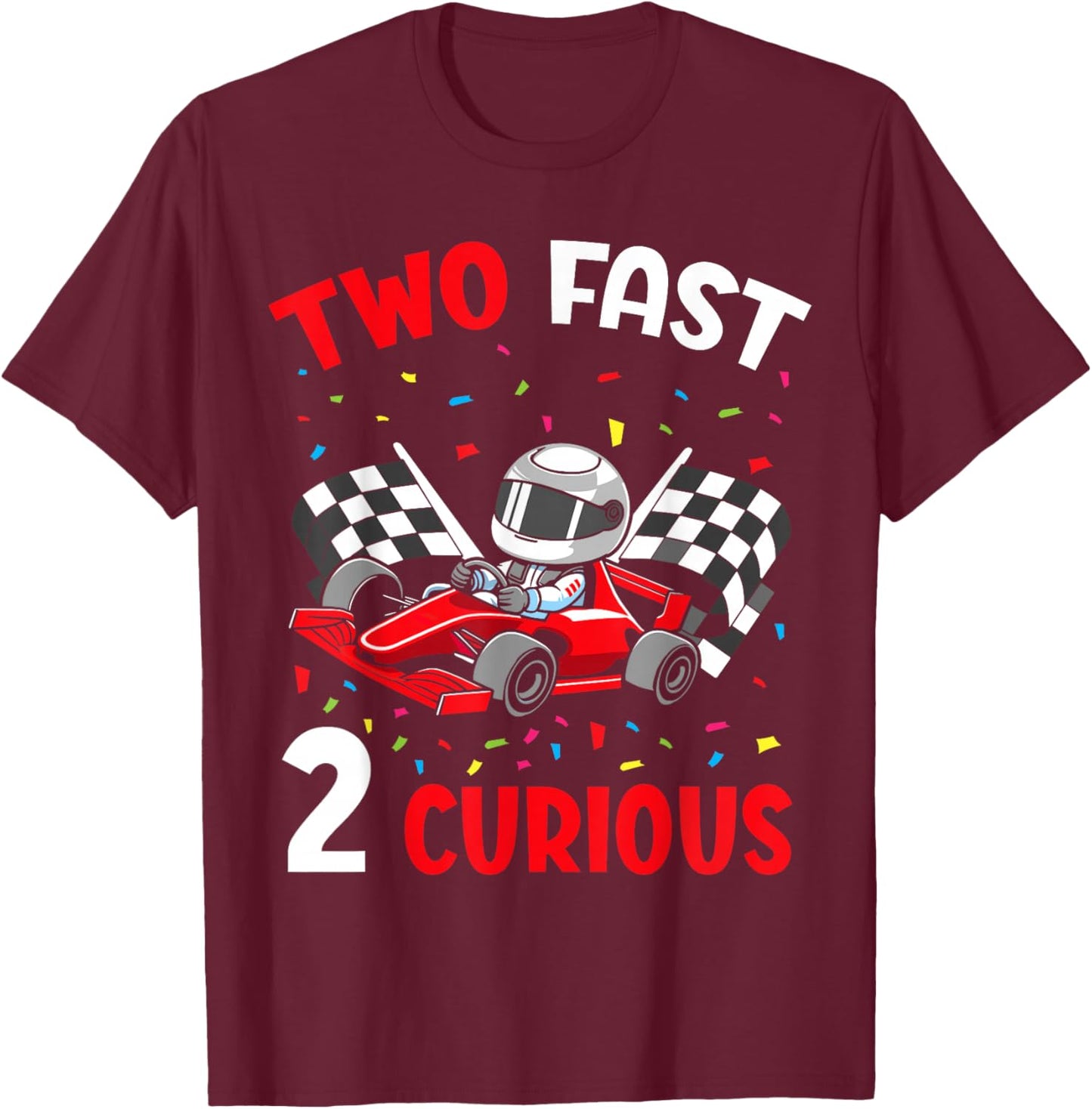 Two Fast 2 Curious 2nd Birthday Two Years Old Car Racing T-Shirt - T-Shirt | Maroon