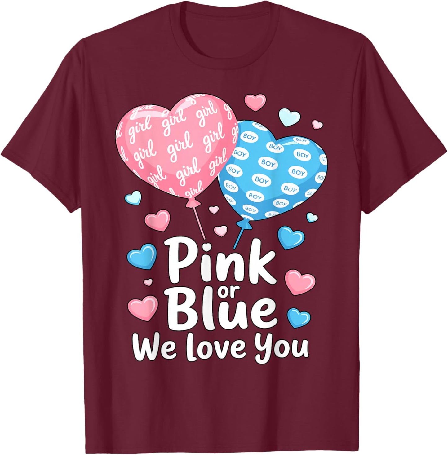 Funny Pink or Blue Boy or Girl We Love You T-Shirt - T-Shirt | Maroon