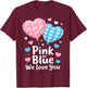 Funny Pink or Blue Boy or Girl We Love You T-Shirt - T-Shirt | Maroon