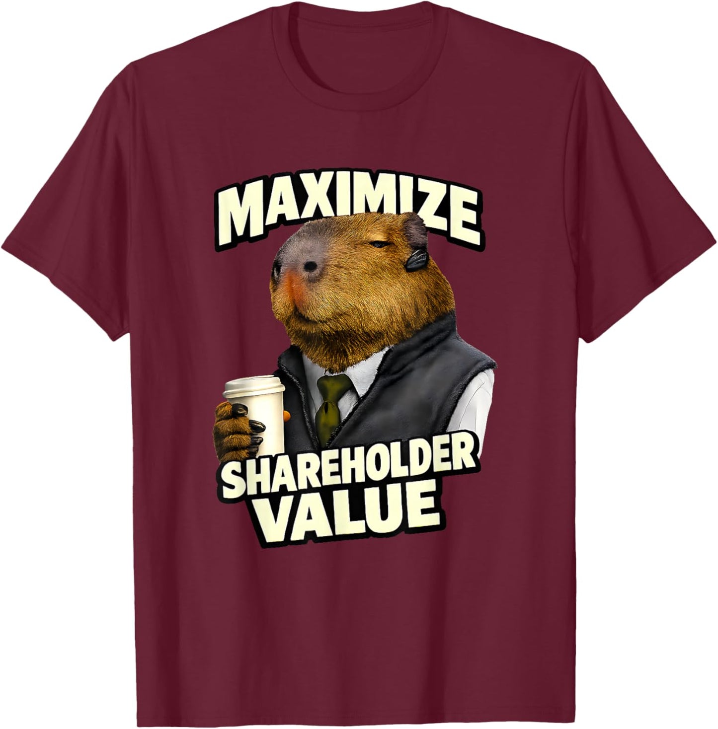 Maximize Shareholder Value Ironic Capybara Finance Bro Meme T-Shirt - T-Shirt | Maroon